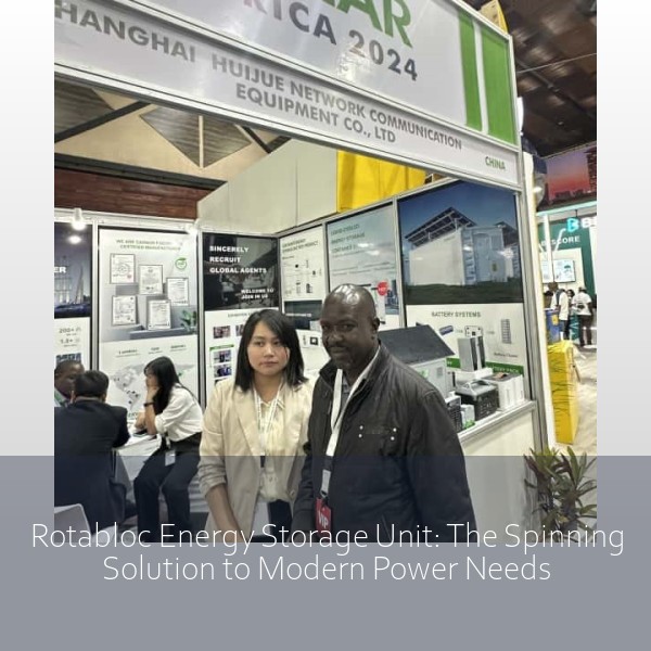 Rotabloc Energy Storage Unit: The Spinning Solution to Modern Power Needs